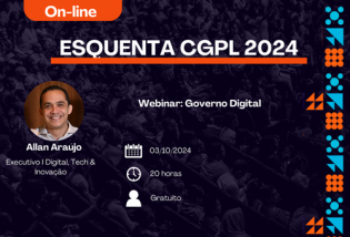 Vem ai mais um Esquenta CGPL - Webinar: Governo Digital