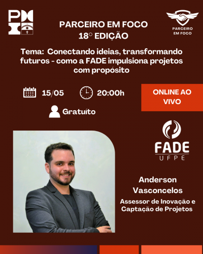 Parceiro em Foco 18º Ed: Conectando ideias, transformando futuros - como a FADE impulsiona projeto