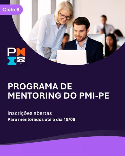 6º Ciclo do Programa de Mentoring do PMI-PE